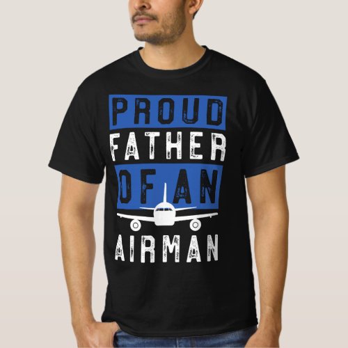 Gift for Airman Dad Proud Father Of An Airman AM T_Shirt