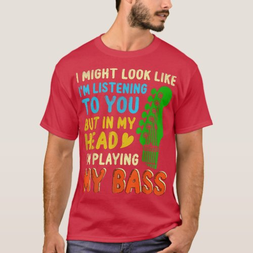 Gift For Bass Guitar Player Bassist Bass Player  T_Shirt