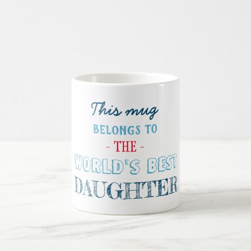 Gift for best daughter coffee mug