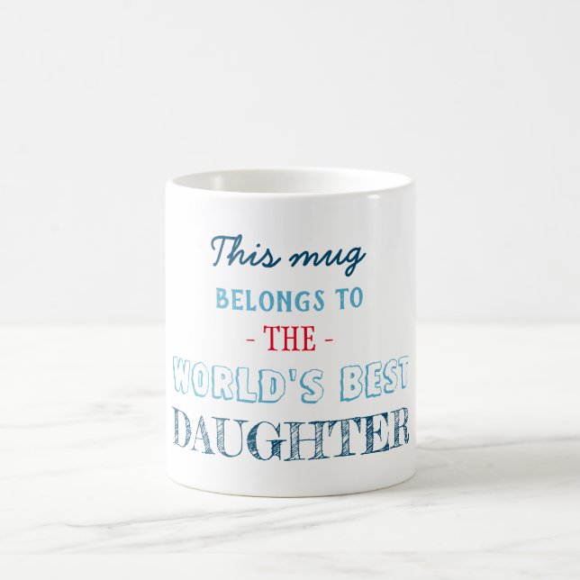 Gift for best daughter coffee mug (Center)
