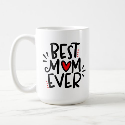 Gift for Best Mom Ever Coffee Mug