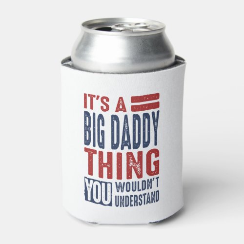 Gift for Big Daddy Can Cooler