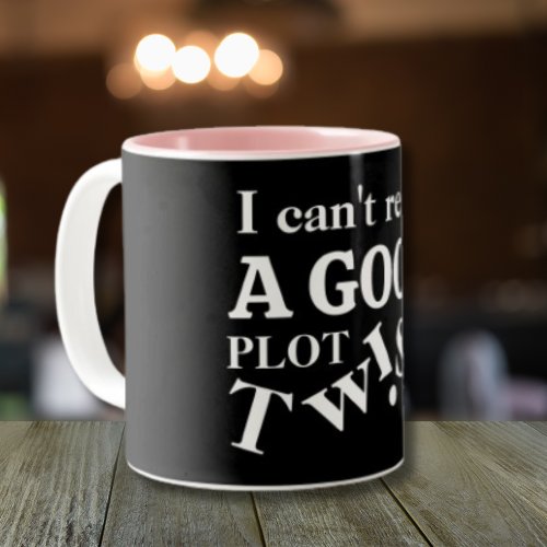 Gift For Book Lovers Funny Plot Twist Two_Tone Coffee Mug