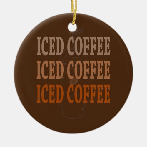 Gift for Coffee Lover Iced Coffee  Ceramic Ornament