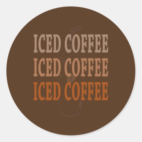 Gift for Coffee Lover Iced Coffee  Classic Round Sticker
