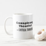 Gift for Conspiracy Theorist Funny Science Truth Coffee Mug<br><div class="desc">This coffee mug for free thinkers and antivaxxers says Conspiracy Theorist = Critical Thinker. Truth, science, evidence are not conspiracy theory. ----- You can choose a different style of tea mug, including travel mug with a lid, or beer stein. ----- Show off your anti deep state tyrannical government and freedom-minded,...</div>