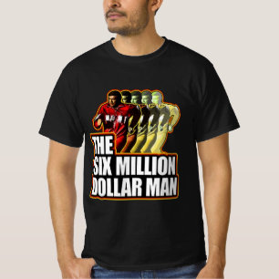 Gift For Everyone The six million dollar man T-Shirt