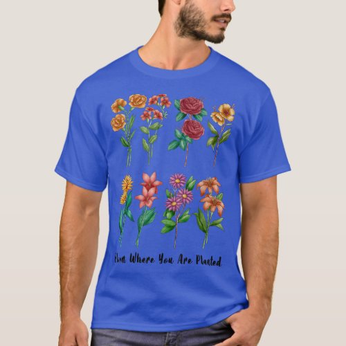 Gift for Gardener Grandma Bloom Where you are Plan T_Shirt