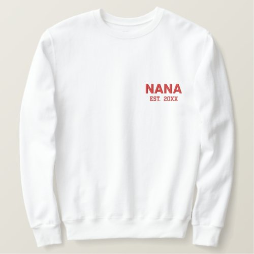 Gift For Grandma Personalize Est Date Nana Embroidered Sweatshirt