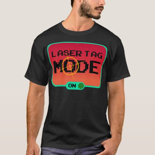 Gift for Laser Tag PLayers Funny Mode on Laser Tag T_Shirt