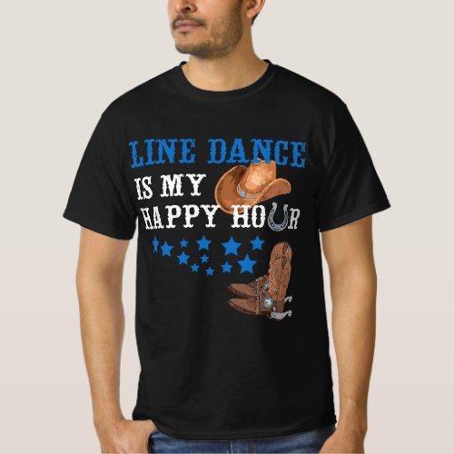 Gift for Line Dancers Line Dance Is My Happy Hour T_Shirt