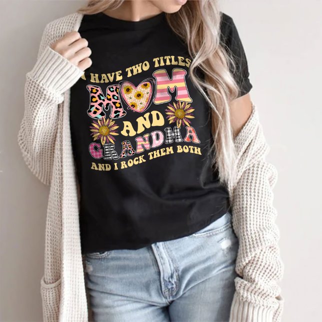 Gift For Mom Tee,I Have Two Titles Mom And Grandma T-Shirt (Creator Uploaded)