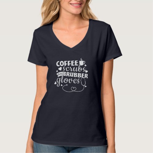 Gift for Nurse Coffee Scrubs and Rubber Gloves T_Shirt