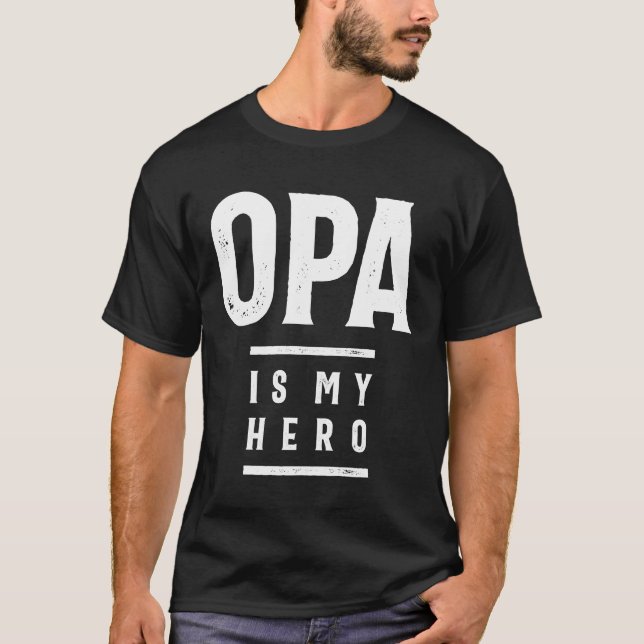 Gift for Opa | Opa Is My Hero | Opa Gift T-Shirt (Front)