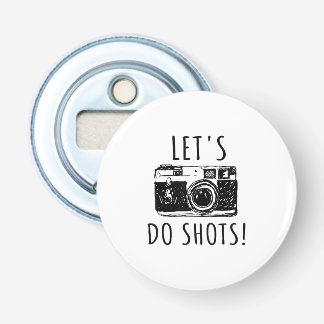 Gift For Photographer Funny Lets Do Shots Bottle Opener
