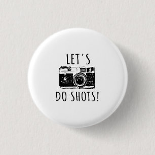 Gift For Photographer Funny Lets Do Shots Button