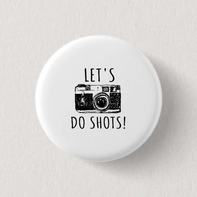 Gift For Photographer Funny Lets Do Shots Button (Front)