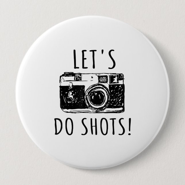 Gift For Photographer Funny Lets Do Shots Button (Front)