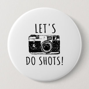 Gift For Photographer Funny Lets Do Shots Button
