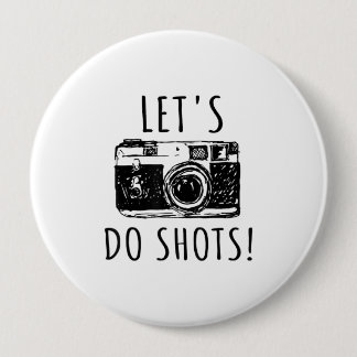 Gift For Photographer Funny Lets Do Shots Button