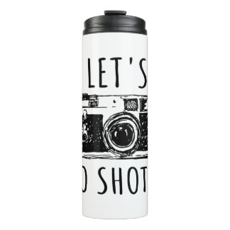 Gift For Photographer Funny Lets Do Shots Thermal Tumbler