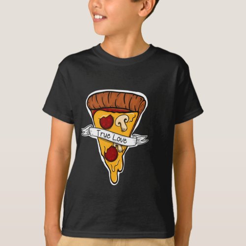 Gift for pizza Lovers Pizza is my true Love T_Shirt