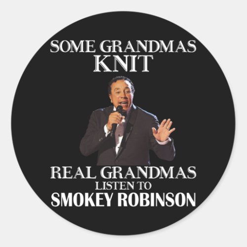 Gift For Real Grandmas Listen to Smokey Robinson Classic Round Sticker