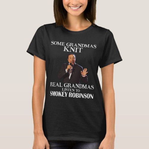 Gift For Real Grandmas Listen to Smokey Robinson T_Shirt