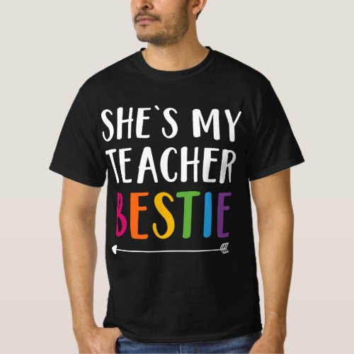 Gift For Teacher Best Friend Shes My Teacher Best T_Shirt