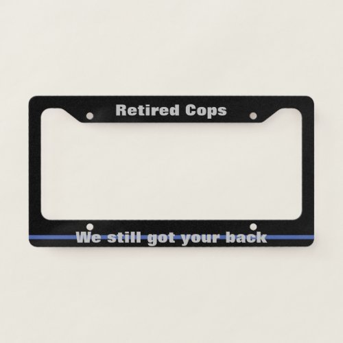 Gift for the retired police officer in your life license plate frame
