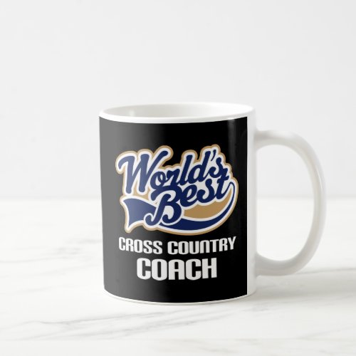 Gift Idea For Cross Country Coach Worlds Best Coffee Mug