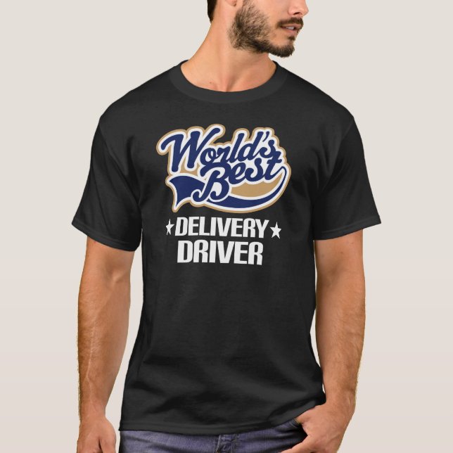 Gift Idea For Delivery Driver (Worlds Best) T-Shirt (Front)