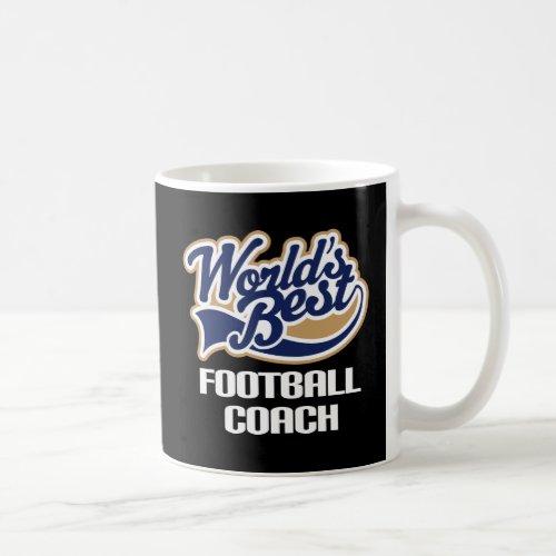 Gift Idea For Football Coach Worlds Best Coffee Mug