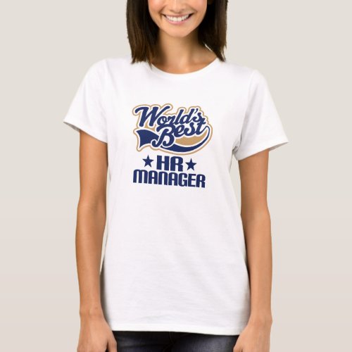 Gift Idea For Hr Manager Worlds Best T_Shirt