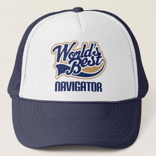 Gift Idea For Navigator Worlds Best Trucker Hat