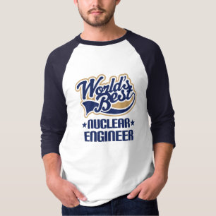 Gift Idea For Nuclear Engineer (Worlds Best) T-Shirt