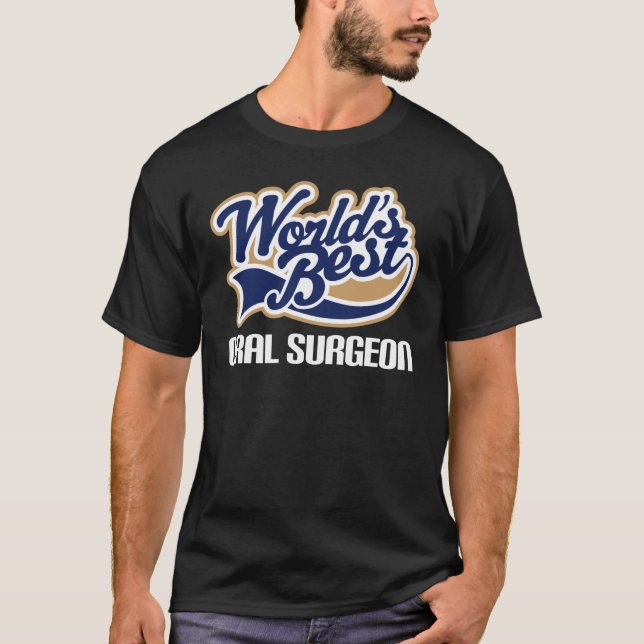Gift Idea For Oral Surgeon (Worlds Best) T-Shirt (Front)