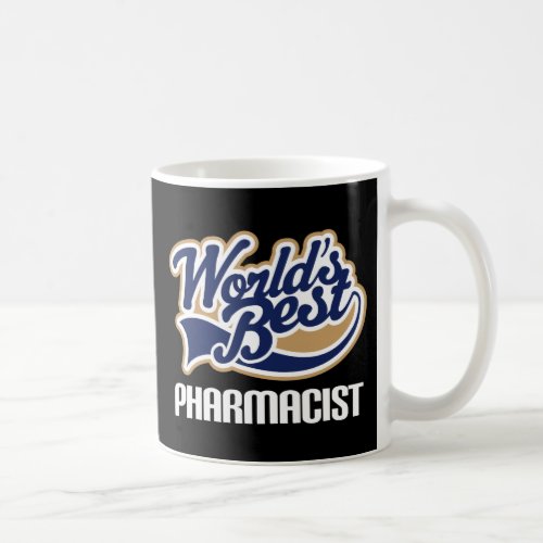 Gift Idea For Pharmacist Worlds Best Coffee Mug
