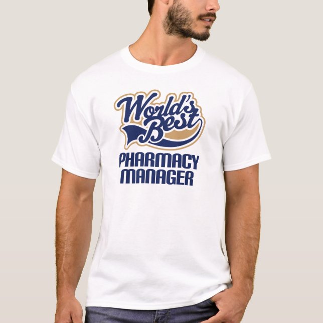 Gift Idea For Pharmacy Manager (Worlds Best) T-Shirt (Front)