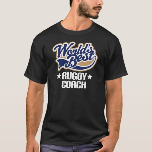 Gift Idea For Rugby Coach Worlds Best T_Shirt