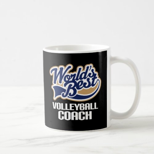 Gift Idea For Volleyball Coach Worlds Best Coffee Mug