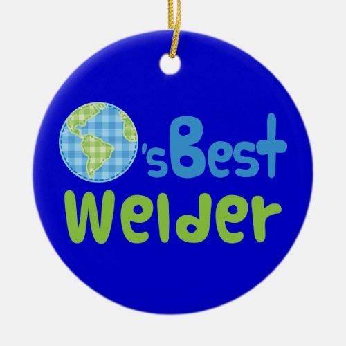 Gift Idea For Welder Worlds Best Ceramic Ornament