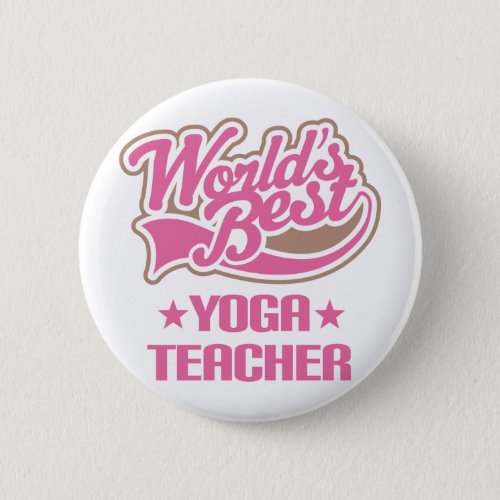 Gift Idea For Yoga Teacher Women Worlds Best Pinback Button