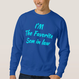Gift: i'm the Favorite Son in Law - Cool Family Sweatshirt