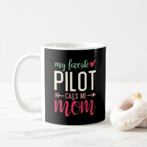 Gift Mom of Pilot My Favorite Pilot Calls me Mom  Coffee Mug