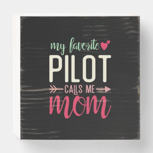 Gift Mom of Pilot My Favorite Pilot Calls me Mom Wooden Box Sign