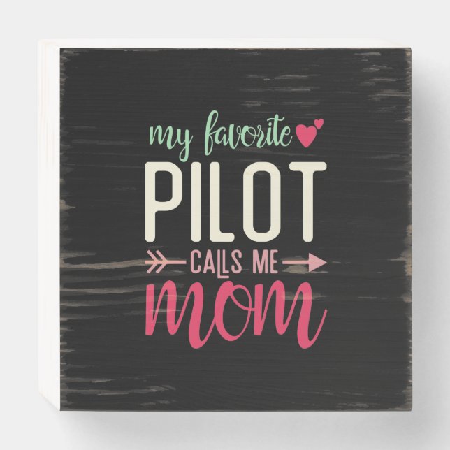 Gift Mom of Pilot My Favorite Pilot Calls me Mom Wooden Box Sign (Front Horizontal)