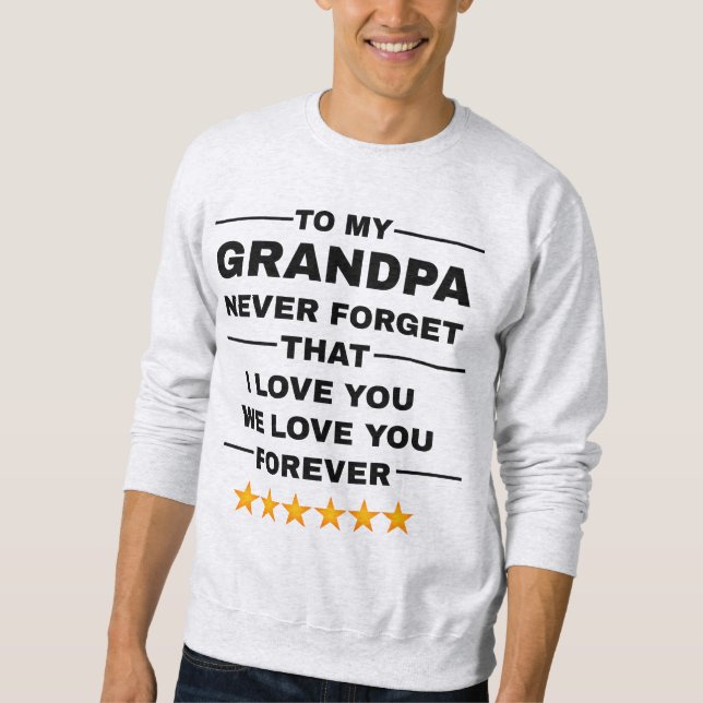 Gift: The Family and Grandchildren Love Grandpa Sweatshirt (Front)