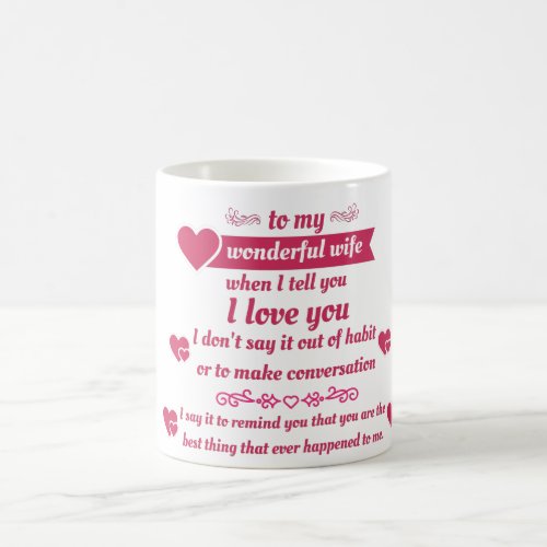 gift to my wife _ when I tell you I love you Coffee Mug