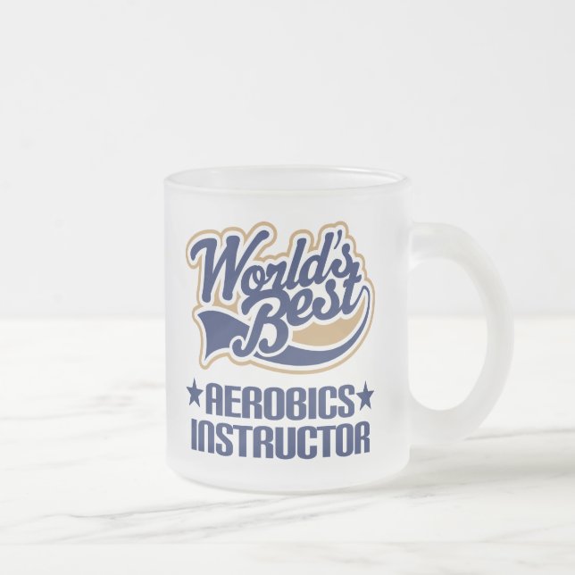 Gift Worlds Best Aerobics Instructor Frosted Glass Coffee Mug (Right)